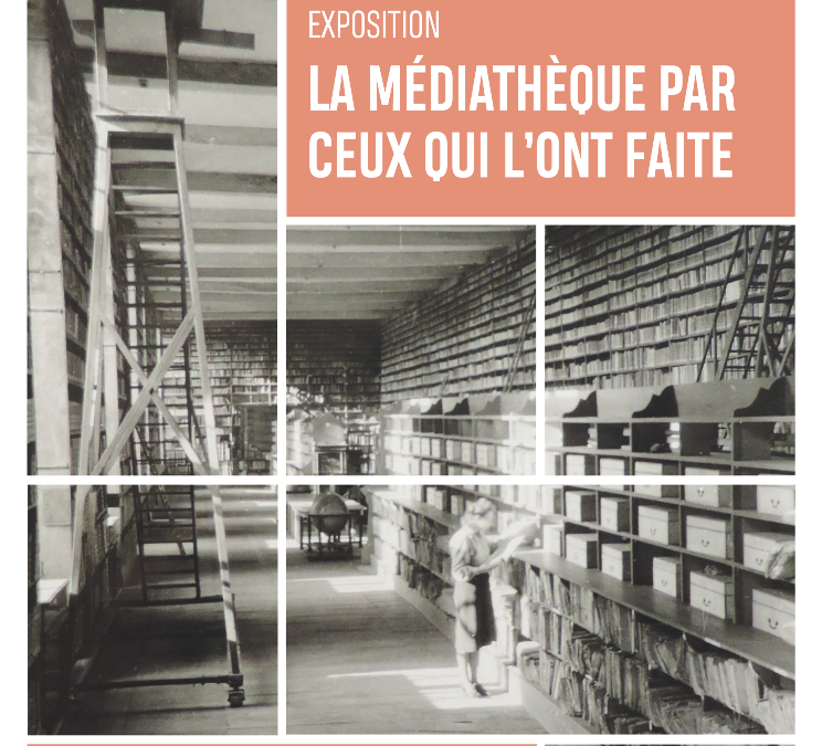 Exposition « La médiathèque par ceux qui l’ont faite »